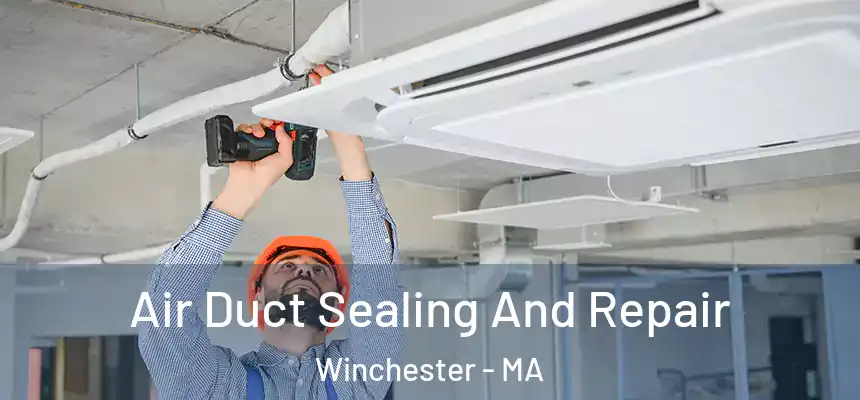 Air Duct Sealing And Repair Winchester - MA