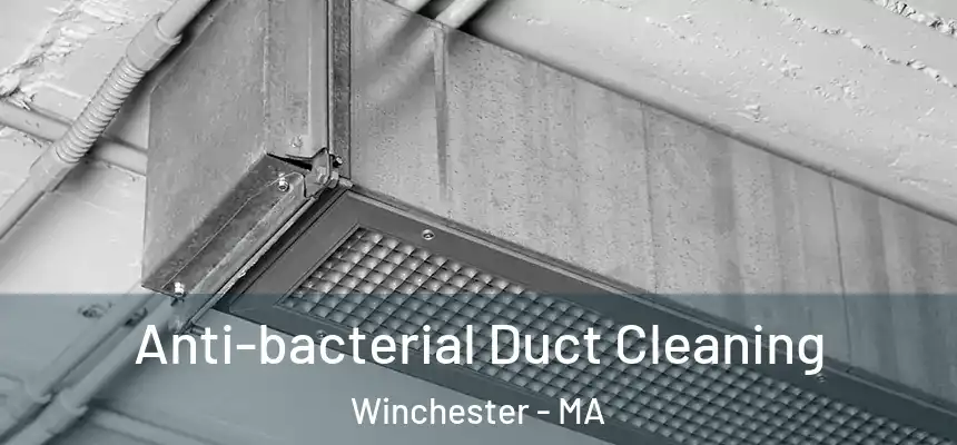 Anti-bacterial Duct Cleaning Winchester - MA