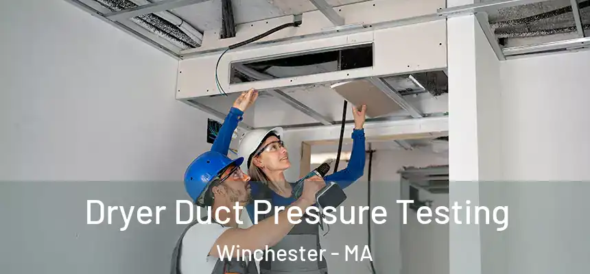  Dryer Duct Pressure Testing Winchester - MA