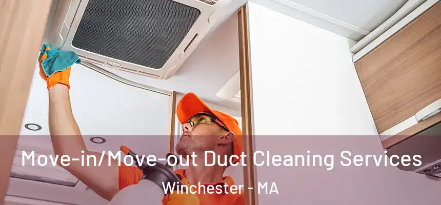 Move-in/Move-out Duct Cleaning Services Winchester - MA