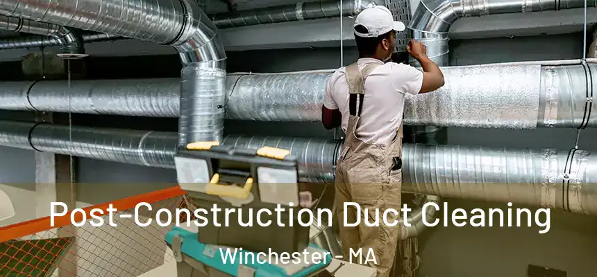 Post-Construction Duct Cleaning Winchester - MA