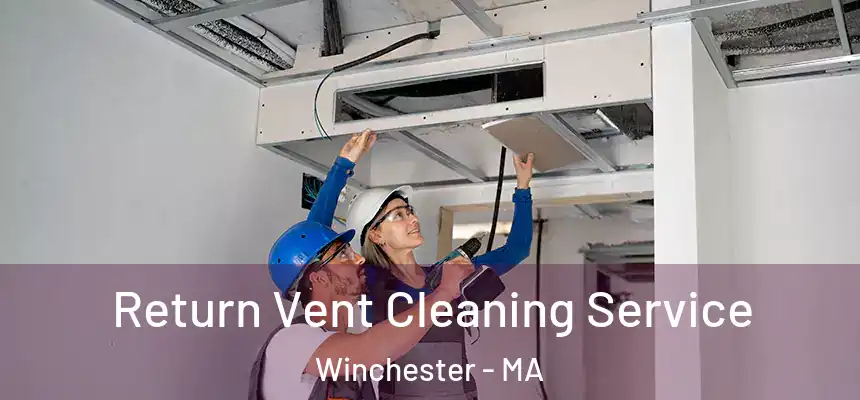  Return Vent Cleaning Service Winchester - MA